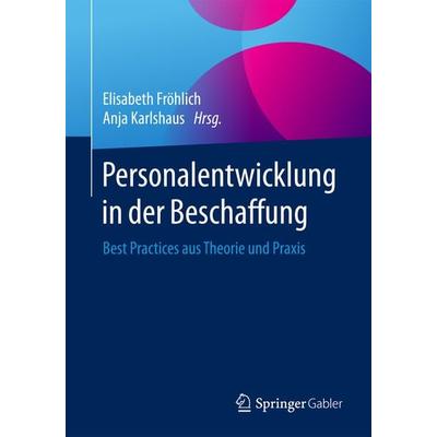 Personalentwicklung in der Beschaffung, Taschenbuch von Anja Karlshaus,Elisabeth Fröhlich, Springer Berlin, 978-3-662-50509-0