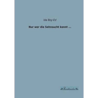 Nur wer die Sehnsucht kennt ..., Taschenbuch von Ida Boy-Ed, Leseklassiker, 978-3-95563-188-8