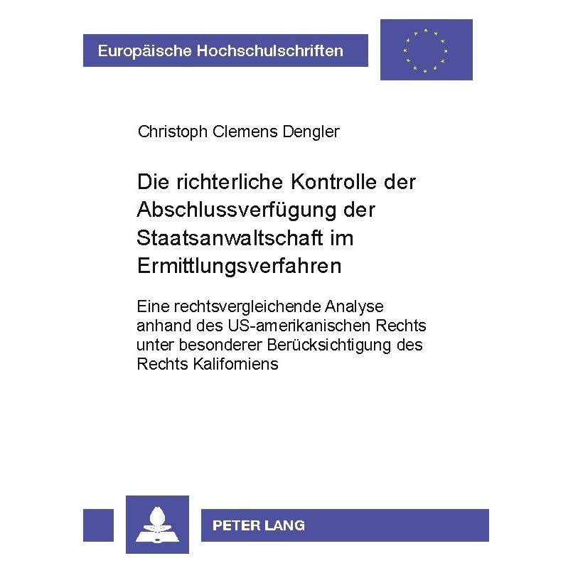 Peter Lang Die richterliche Kontrolle der Abschlussverfügung der Staatsanwaltschaft im Ermittlungsverfahren (Deutsch, Softcover, Christoph Clemens Dengler) (7968964)