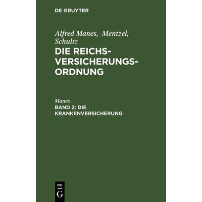 Die Krankenversicherung, Gebundene Ausgabe von Manes, De Gruyter, 978-3-11-119756-2