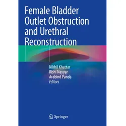 Female Bladder Outlet Obstruction and Urethral Reconstruction, Fachbücher von Rishi Nayyar, Nikhil Khattar, Arabind Panda