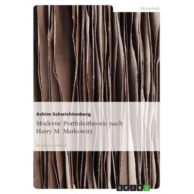 Moderne Portfoliotheorie nach Harry M. Markowitz, Taschenbuch von Achim Schwichtenberg, GRIN, 978-3-638-67375-4