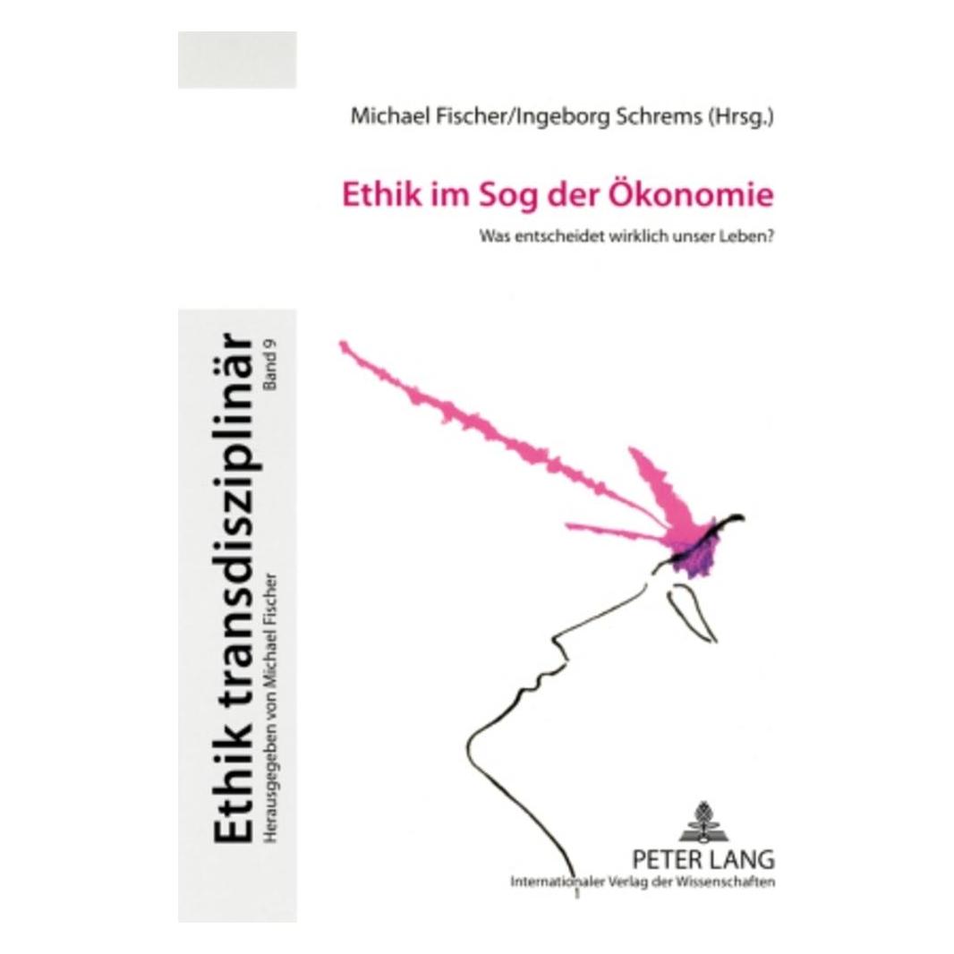 Peter Lang Ethik im Sog der Ökonomie (Deutsch, Softcover, Michael Fischer) (56029487)