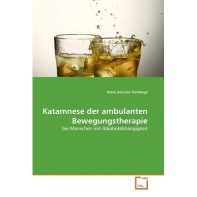 Schulze Tenberge, M: Katamnese der ambulanten Bewegungsthera, Taschenbuch von Marc Schulze Tenberge, VDM, 978-3-639-36101-8