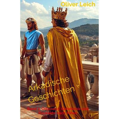 Arkadische Geschichten, Taschenbuch von Oliver Leich, Bookmundo, 978-94-038-4680-4