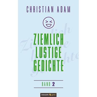 Ziemlich lustige Gedichte, Taschenbuch von Christian Adam, Novum Verlag, 978-3-99107-553-0