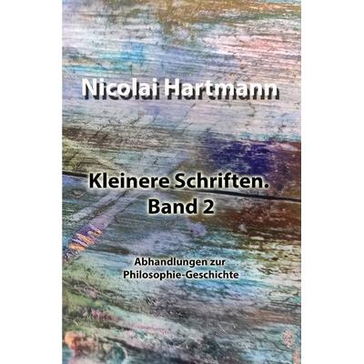 Kleinere Schriften. Band 2, Taschenbuch von Nicolai Hartmann, Epubli, 978-3-7549-6387-6