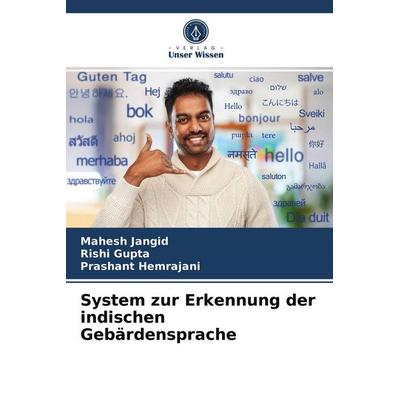 System zur Erkennung der indischen Gebärdensprache, Taschenbuch von Mahesh Jangid,Rishi Gupta,Prashant Hemrajani, Verlag Unser Wissen,