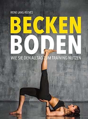 Irene Lang-Reeves - Beckenboden: Wie Sie den Alltag zum Training nutzen - Preis vom 12.10.2026 11:37:12 h