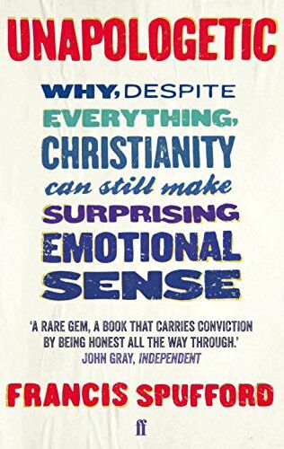 Francis Spufford - Unapologetic: Why, Despite Everything, Christianity Can Still Make Surprising Emotional Sense - Preis vom 09.10.2026 07:28:09 h