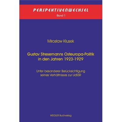 Gustav Stresemanns Osteuropa-Politik in den Jahren 1923-1929, Taschenbuch von Mirosław Kłusek, Weidler Buchverlag Berlin, 978-3-89693-285-3