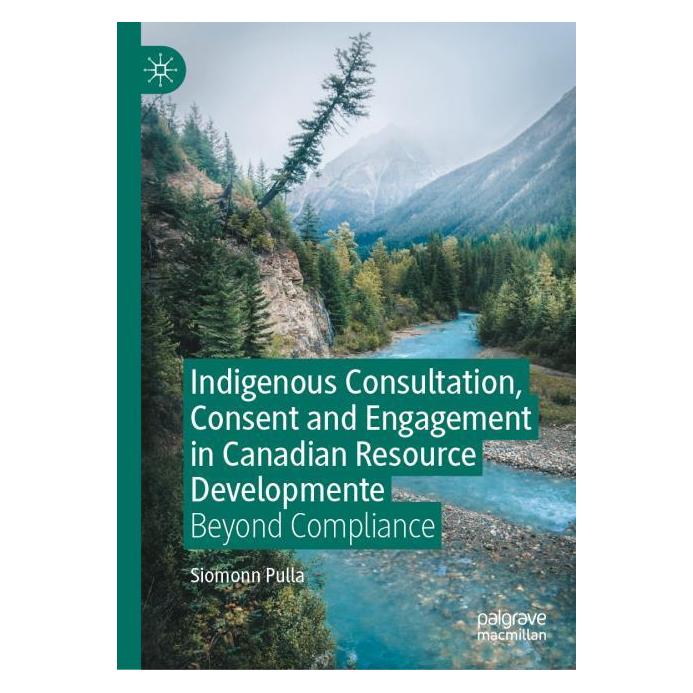 Springer Indigenous Consultation, Consent and Engagement in Canadian Resource Development (Englisch, Hardcover, Siomonn Pulla) (67920922)