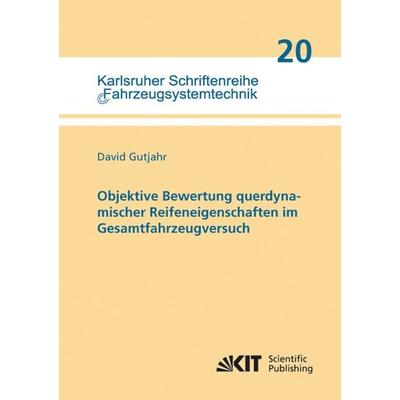 Objektive Bewertung querdynamischer Reifeneigenschaften im Gesamtfahrzeugversuch, Taschenbuch von David Gutjahr, KIT Scientific Publishing,
