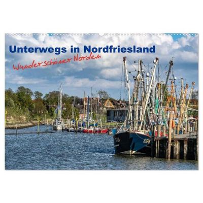 Unterwegs in Nordfriesland (Wandkalender 2027 DIN A2 quer), CALVENDO Monatskalender