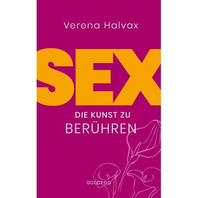 Sex, Taschenbuch von Verena Halvax, Goldegg, 978-3-99060-123-5