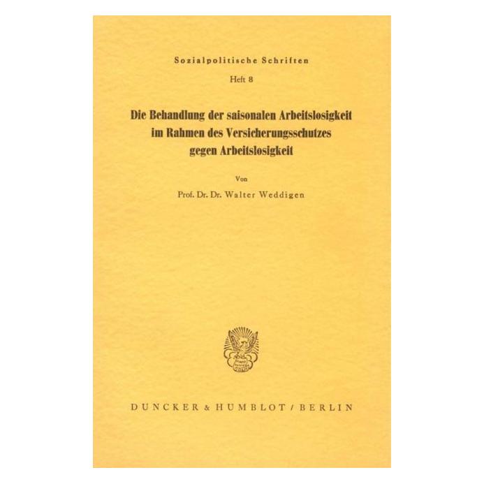 Duncker Die Behandlung der saisonalen Arbeitslosigkeit im Rahmen des Versicherungsschutz (Deutsch, Softcover, Walter Weddigen) (72785714)