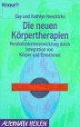 Gay Hendricks - Die neuen Körpertherapien: Persönlichkeitsentwicklung durch Integration von Körper und Emotionen (Knaur Taschenbücher. Alternativ Heilen) - Preis vom 11.10.2026 03:10:56 h