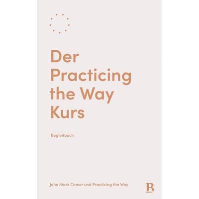 Der Practicing the Way Kurs, Taschenbuch von John Mark Comer,Practicing the Way, R.Brockhaus, 978-3-417-01079-4