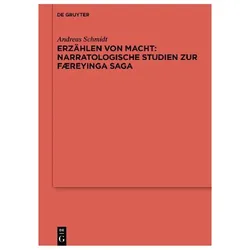 Erzählen von Macht: Narratologische Studien zur Faereyinga saga, Fachbücher von Andreas Schmidt