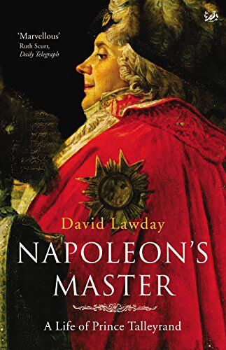 David Lawday - Napoleon's Master: A Life of Prince Talleyrand - Preis vom 09.10.2026 07:28:09 h