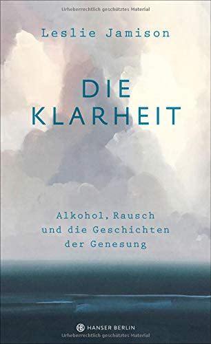 Leslie Jamison - Die Klarheit. Alkohol, Rausch und die Geschichten der Genesung - Preis vom 14.10.2026 23:07:16 h