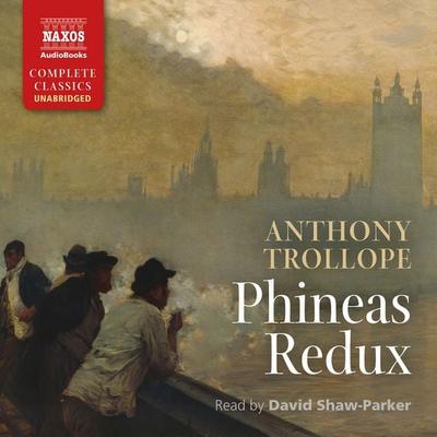 Phineas Redux (Unabridged) - Anthony Trollope, Audio, 9781781981597