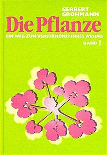 Gerbert Grohmann - Die Pflanze / Ein Weg zum Verständnis ihres Wesens: Die Pflanze - Preis vom 30.09.2026 22:30:23 h