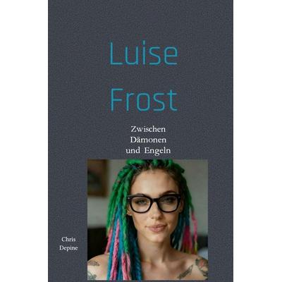 Krimi / Luise Frost, Taschenbuch von Chris Depine, Epubli, 978-3-565-30479-0
