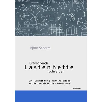 Erfolgreich Lastenhefte schreiben, Gebundene Ausgabe von Björn Schorre, Tredition, 978-3-347-47396-6