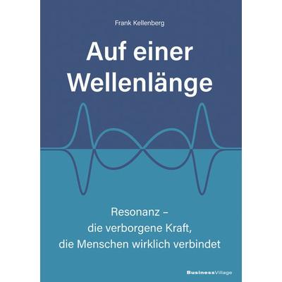 Auf einer Wellenlänge, Taschenbuch von Frank Kellenberg, Businessvillage, 978-3-86980-837-6