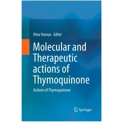 Molecular and Therapeutic actions of Thymoquinone, Fachbücher von Hina Younus