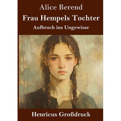Frau Hempels Tochter (Großdruck), Gebundene Ausgabe von Alice Berend, Henricus - Edition Deutsche Klassik GmbH, Berlin, 978-3-8478-5916-1