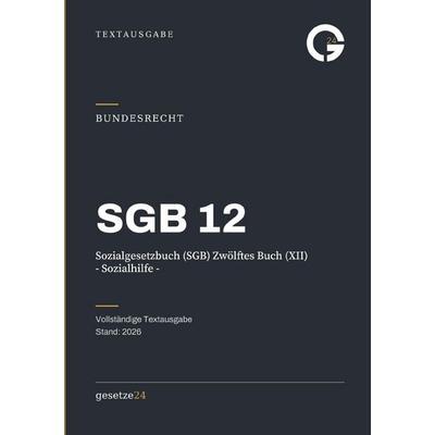 SGB 12 – Sozialgesetzbuch (SGB) Zwölftes Buch (XII) - Sozialhilfe -, Taschenbuch von Gesetze24 Deutschland, Epubli, 978-3-565-57855-9