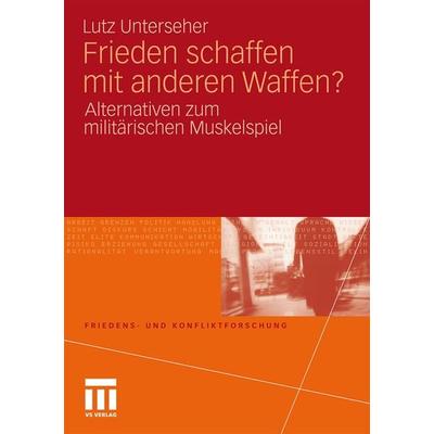 Frieden schaffen mit anderen Waffen?, Taschenbuch von Lutz Unterseher, VS Verlag für Sozialwissenschaften, 978-3-531-17951-3