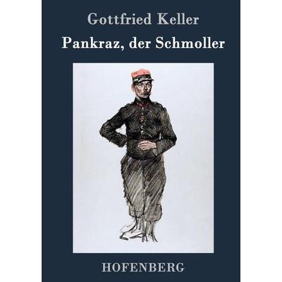 Pankraz, der Schmoller, Gebundene Ausgabe von Gottfried Keller, BoD - Books on Demand, 978-3-8430-7142-0