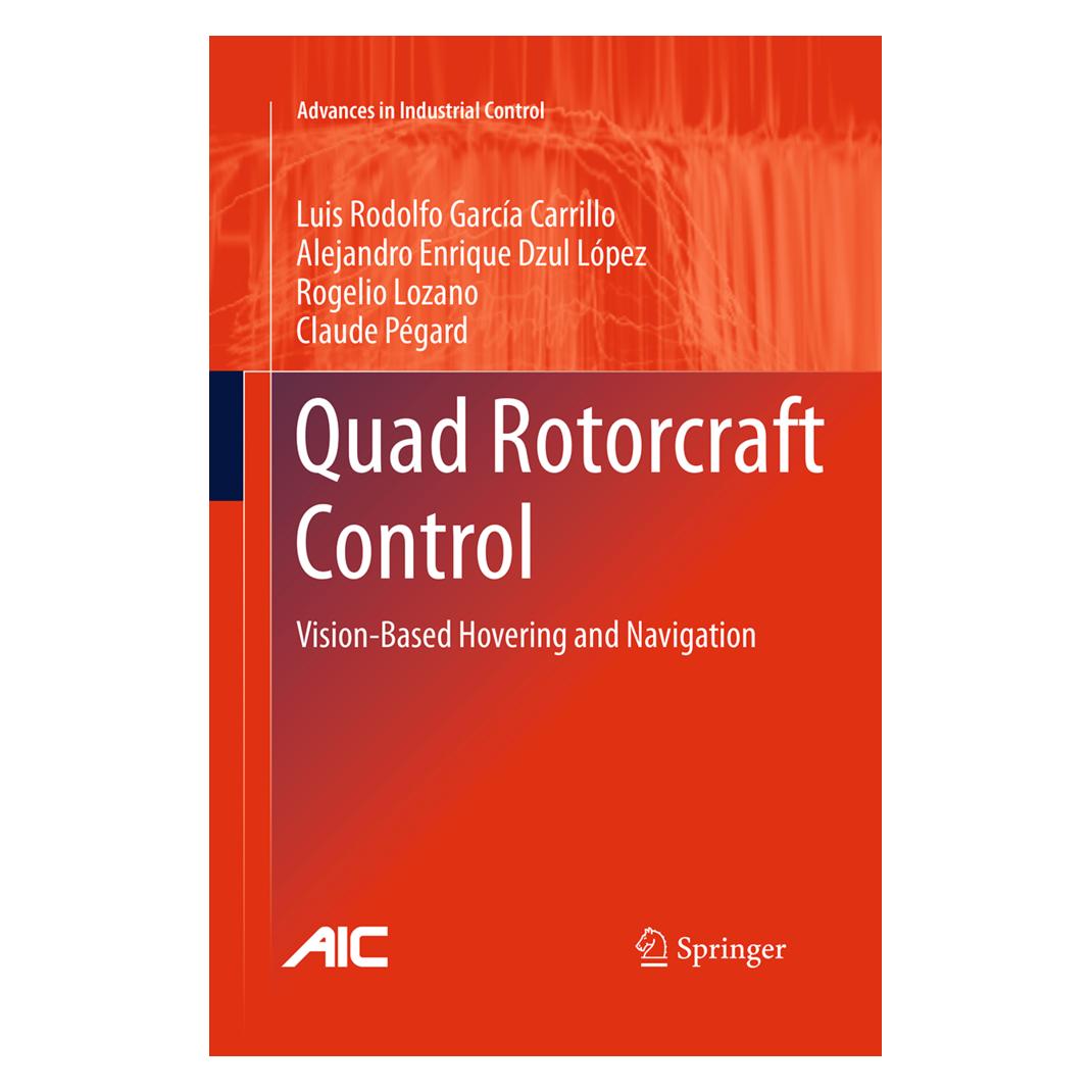 Springer Quad Rotorcraft Control (Englisch, Softcover, Alejandro Enrique Dzul López, Claude Pégard, Luis Rodolfo García Carrillo, Rogelio Lozano) (55952896)