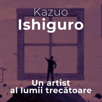 Un artist al lumii trecătoare - Kazuo Ishiguro, Audio, 9789152143445