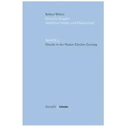 Kritische Robert-Walser-Ausgabe Drucke in der Neuen Zürche, Belletristik von Robert Walser