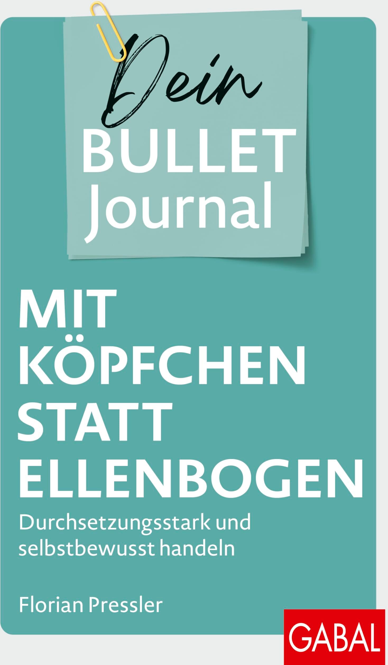 Florian Pressler - Mit Köpfchen statt Ellenbogen – Dein Bullet Journal: Durchsetzungsstark und selbstbewusst handeln (Dein Leben) - Preis vom 09.10.2026 07:28:09 h