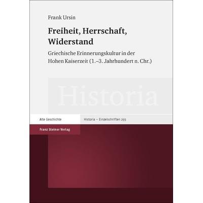 Freiheit, Herrschaft, Widerstand, Gebundene Ausgabe von Frank Ursin, Franz Steiner Verlag, 978-3-515-12163-7