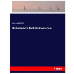Die homerische Textkritik im Altertum, Belletristik von Jacob La Roche