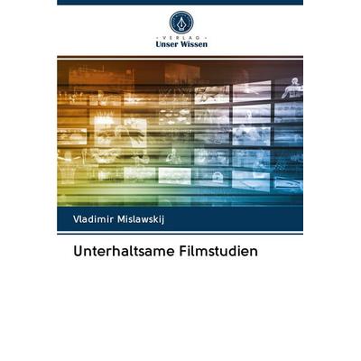 Unterhaltsame Filmstudien, Taschenbuch von Vladimir Mislawskij, Sciencia Scripts, 978-620-2-56757-2