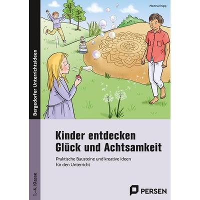 Kinder entdecken Glück und Achtsamkeit, Geheftet von Martina Knipp, Persen Verlag in der AAP Lehrerwelt GmbH, 978-3-403-20590-6