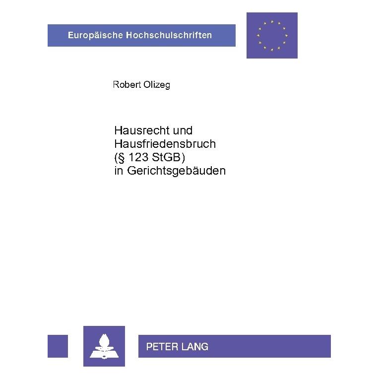 Peter Lang Hausrecht und Hausfriedensbruch. (§ 123 StGB) in Gerichtsgebäuden (Deutsch, Softcover, Robert Olizeg) (7751745)