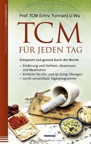 Wu Prof. TCM (Univ. Yunnan) Li - TCM für jeden Tag. Entspannt und gesund durch die Woche: Ernährung und Heiltees, Akupressur und Meditation - Einfache Tai-Chi- und Qi-Gong-Übungen - Leicht umsetzbare Tagesprogramme - Preis vom 09.10.2026 07:28:09 h