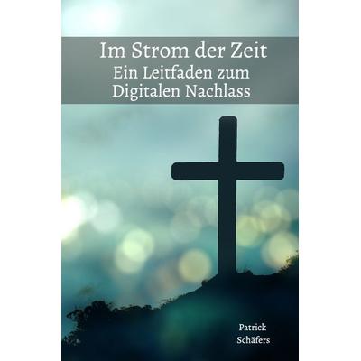 Im Strom der Zeit, Taschenbuch von Patrick Schäfers, Epubli, 978-3-565-07913-1