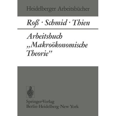 Arbeitsbuch „Makroökonomische Theorie”, Taschenbuch von W. Ross,B. A. Schmid,E. J. Thien, Springer Berlin, 978-3-540-06286-8