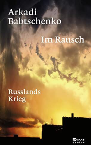 Arkadi Babtschenko - Im Rausch: Russlands Krieg - Preis vom 30.09.2026 22:30:23 h