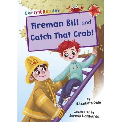 Fireman Bill and Catch That Crab!, Taschenbuch von Elizabeth Dale, Maverick Arts Publishing, 978-1-84886-653-9