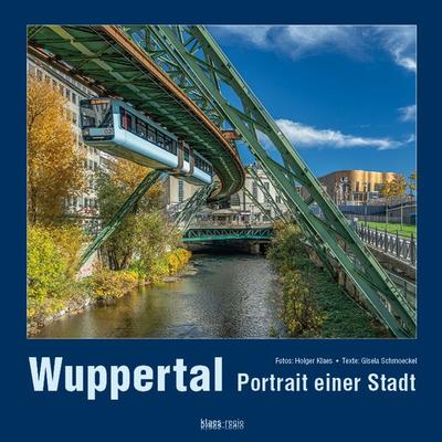 Wuppertal Portrait einer Stadt, Gebundene Ausgabe von , Klaes-Regio Fotoverlag, 978-3-96535-028-1
